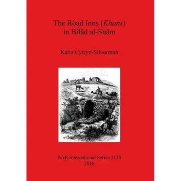 The Road Inns (Khans) in Bilad al-Sham
