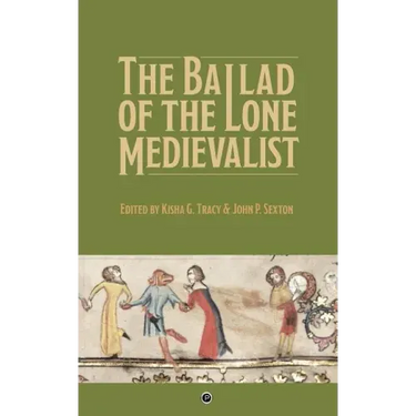 The Ballad of the Lone Medievalist