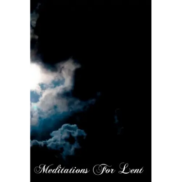 Meditations For Lent