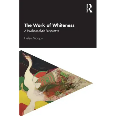 The Work of Whiteness: A Psychoanalytic Perspective