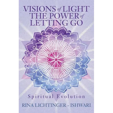 Visions of Light The Power of Letting Go: Spiritual Evolution