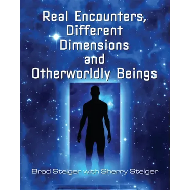 Real Encounters, Different Dimensions and Otherworldy Beings