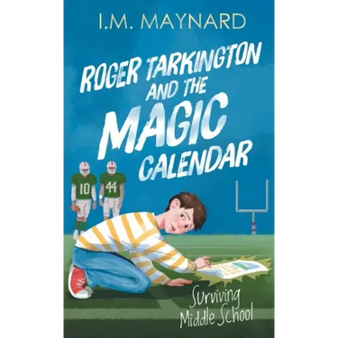 Roger Tarkington and the Magic Calendar: Surviving Middle School