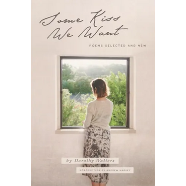 Some Kiss We Want: Poems Selected and New