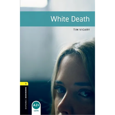 Oxford Bookworms Library: White Death: Level 1: 400-Word Vocabulary