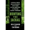 Hunting the Jackal: A Special Forces and CIA Soldier's Fifty Years on the Frontlines of the War Against Terrorism