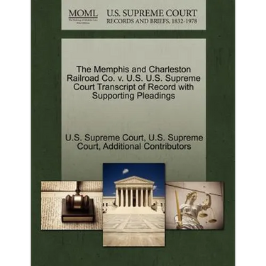 The Memphis and Charleston Railroad Co. V. U.S. U.S. Supreme Court Transcript of Record with Supporting Pleadings