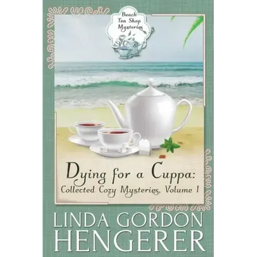 Dying for a Cuppa: Collected Cozy Mysteries, Volume 1