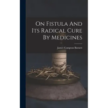 On Fistula And Its Radical Cure By Medicines