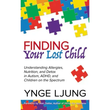 Finding Your Lost Child: Understanding Allergies, Nutrition, and Detox in Autism and Children on the Spectrum