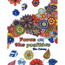 Focus on the Positive: Good Vibes Positive Quotes and Motivational Sayings Coloring Book for Adults