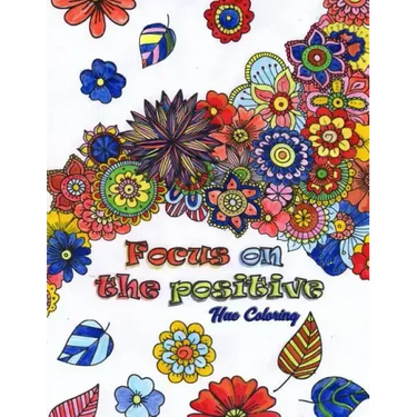 Focus on the Positive: Good Vibes Positive Quotes and Motivational Sayings Coloring Book for Adults