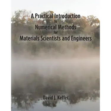 A Practical Introduction to Numerical Methods for Materials Scientists and Engineers