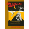 Keeping Slug Woman Alive: A Holistic Approach to American Indian Texts