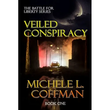 Veiled Conspiracy: Book One in The Battle For Liberty Series