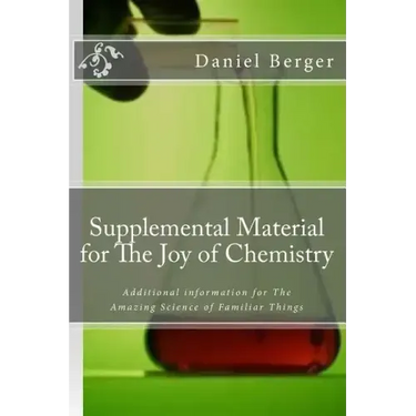 Supplemental Material for The Joy of Chemistry: Additional information for The Amazing Science of Familiar Things