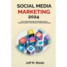 Social Media Marketing 2024: Your Ultimate Guide to Monetizing Your Digital Content in the World of Online Marketing