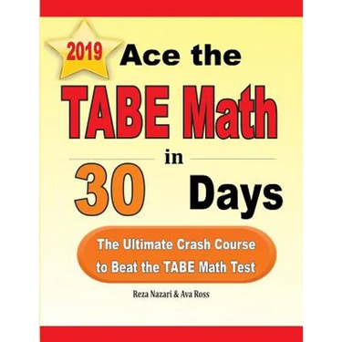 Ace the TABE Math in 30 Days: The Ultimate Crash Course to Beat the TABE Math Test