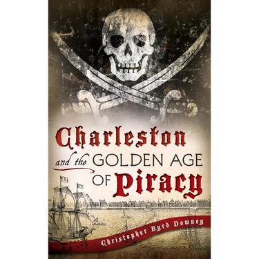 Charleston and the Golden Age of Piracy