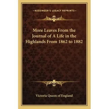 More Leaves from the Journal of a Life in the Highlands from 1862 to 1882