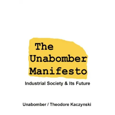 The Unabomber Manifesto: Industrial Society and Its Future