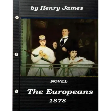 The Europeans by Henry James NOVEL 1878