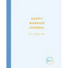 Happy Warrior Journal: Live A Life You Love