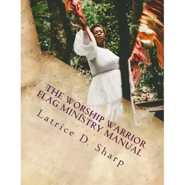 The Worship Warrior: Flag Ministry Training Manual