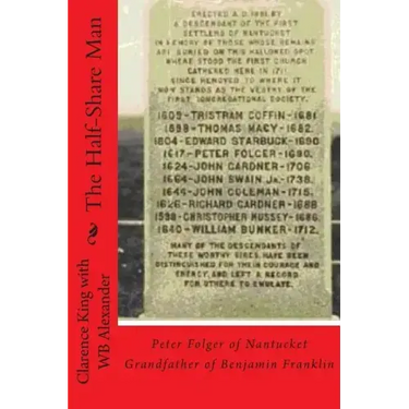The Half Share Man: Peter Folger of Nantucket Grandfather of Benjamin Franklin