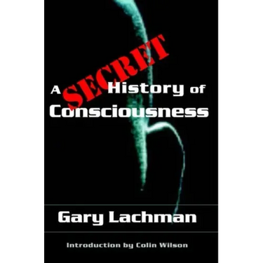 A Secret History of Consciousness