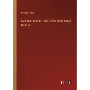 Gaii Institutionum Iuris Civilis Commentaii Quatuor