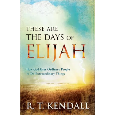 These Are the Days of Elijah: How God Uses Ordinary People to Do Extraordinary Things