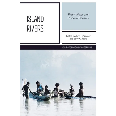 Island Rivers: Fresh Water and Place in Oceania