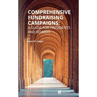 Comprehensive Fundraising Campaigns: A Guide for Presidents and Boards
