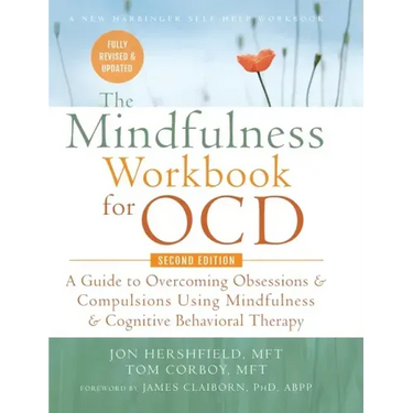 The Mindfulness Workbook for OCD: A Guide to Overcoming Obsessions and Compulsions Using Mindfulness and Cognitive Behavioral Therapy (A New Harbinger