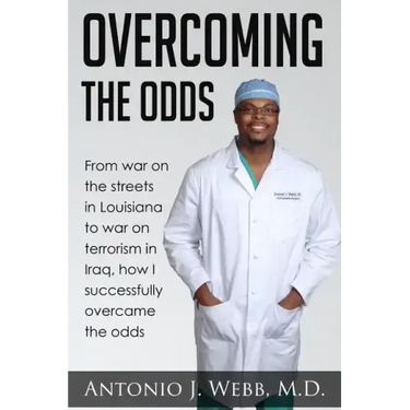 Overcoming the Odds: From War on the Streets in Louisiana to War on Terrorism in Iraq, How I Successfully Overcame the Odds