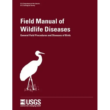 Field Manual of Wildlife Diseases - General Field Procedures and Diseases of Birds