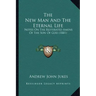 The New Man And The Eternal Life: Notes On The Reiterated Amens Of The Son Of God (1881)