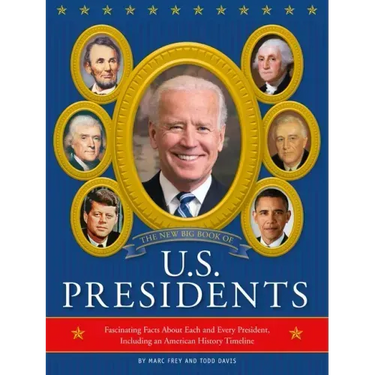 The New Big Book of U.S. Presidents 2020 Edition: Fascinating Facts about Each and Every President, Including an American History Timeline