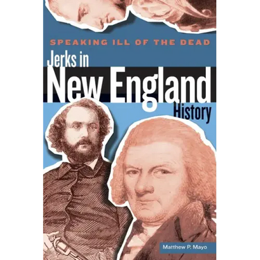 Speaking Ill of the Dead: Jerks in New England History