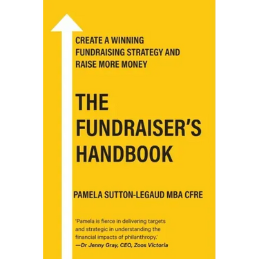 The Fundraiser's Handbook: Create a winning fundraising strategy and raise more money - Australian Edition