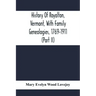 History Of Royalton, Vermont, With Family Genealogies, 1769-1911 (Part Ii)