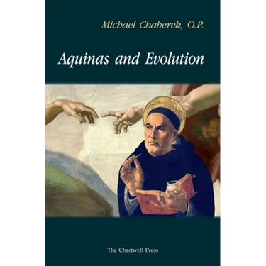Aquinas and Evolution: Why St. Thomas' Teaching on the Origins is Incompatible with Evolutionary Theory