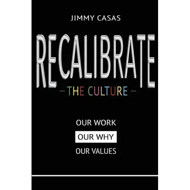 Recalibrate the Culture: Our Why...Our Work...Our Values: Our
