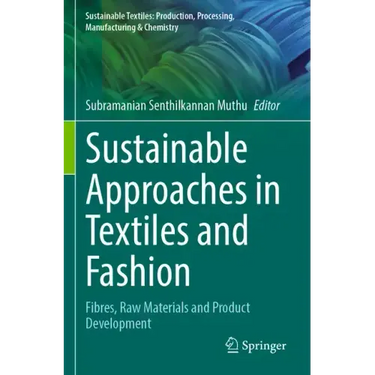 Sustainable Approaches in Textiles and Fashion: Fibres, Raw Materials and Product Development