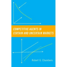 Competitive Agents in Certain and Uncertain Markets