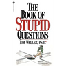 The Book of Stupid Questions