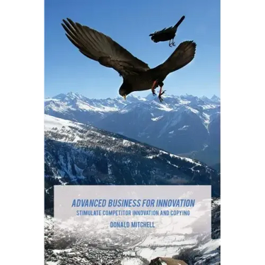 Advanced Business for Innovation: Stimulate Competitor Innovation and Copying