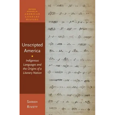 Unscripted America: Indigenous Languages and the Origins of a Literary Nation