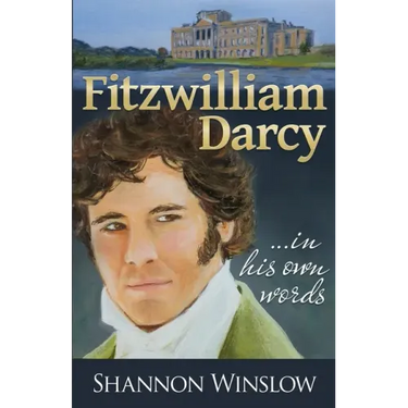 Fitzwilliam Darcy in His Own Words